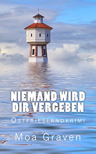Niemand wird dir vergeben: Ostfrieslandkrimi (Eva Sturm ermittelt, Band 13) von Criminal-Kick-Verlag Ostfriesland
